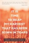 It Is Time to Reap My Harvest That Has Been Sown in Tears - eBook