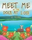Meet Me at the Dock at 1:00! - eBook