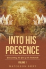 Into His Presence, Volume 1 : Encountering the God of the Patriarchs - eBook
