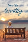 You Are Worthy : A Journey from Despair to Hope - eBook