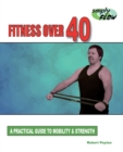 Fitness Over 40 : A Practical Guide to Mobility and Strength - Book