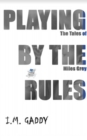 PLAYING BY THE RULES : The Tales of Miles Grey - eBook