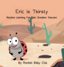 Eric Is Thirsty : Machine Learning for Kids: Gradient Descent - Book