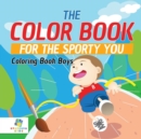 The Color Book for the Sporty You Coloring Book Boys - Book