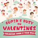 Cupid's Busy on Valentines Coloring Book 8 Year Old - Book