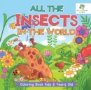 All the Insects in the World Coloring Book Kids 6 Years Old - Book