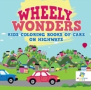 Wheely Wonders Kids Coloring Books of Cars on Highways - Book