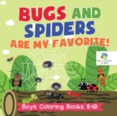 Bugs and Spiders are My Favorite! Boys Coloring Books 8-10 - Book