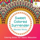 Sweet Colored Surrender Mandala Works Coloring Books for Adults Relaxation - Book