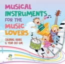 Musical Instruments for the Music Lovers - Coloring Books 6 Year Old Girl - Book