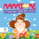 Mammi and Me My Loving Mommy Coloring Books 4 Year Old - Book
