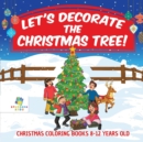 Let's Decorate the Christmas Tree! Christmas Coloring Books 8-12 Years Old - Book
