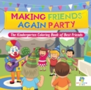 Making Friends Again Party - The Kindergarten Coloring Book of Best Friends - Book