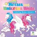 Horses and Unicorns Unite Coloring Books Unicorn - Book
