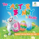 The Easter Bunny is Ready Themed Coloring Books for Kids - Book