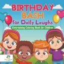 Birthday Bash for Daily Laughs Entertaining Coloring Book for Children - Book