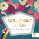 Anti-Wedding Jitters Adult Coloring Book - Book