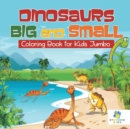 Dinosaurs Big and Small - Coloring Book for Kids Jumbo - Book