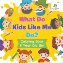 What Do Kids Like Me Do? Coloring Book 8 Year Old Girl - Book