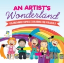 An Artist's Wonderland Colored Masterpiece Coloring for 9 Year Old - Book