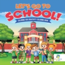 Let's Go to School! Coloring for Creativity Coloring Book - Book