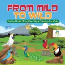 From Mild to Wild Pretty Birds All in One Sky Coloring for Kids - Book