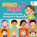Read My Face Emotions and Expressions Coloring Book for Relaxation - Book