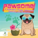 Pawsome! - A Rufftastic Puppy Adventure - Coloring for Everyone - Book