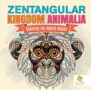 Zentangular Kingdom Animalia Coloring for Adults Books - Book