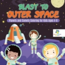 Blast to Outer Space Planets and Comets Coloring for Kids Ages 4-8 - Book