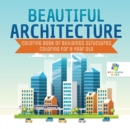 Beautiful Architecture - Coloring Book of Buildings Structures - Coloring for 9 Year Old - Book