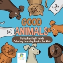 Good Animals Furry Family Friends Coloring Learning Books for Kids - Book
