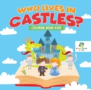 Who Lives in Castles? - Coloring Book Kids - Book