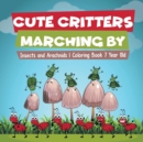 Cute Critters Marching By Insects and Arachnids Coloring Book 7 Year Old - Book