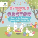 Symbols of Easter Cheers to New Beginnings! Coloring Book 9 Year Old Girl - Book