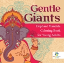 Gentle Giants Elephant Mandala Coloring Book for Young Adults - Book