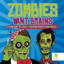 Zombies Want Brains Turn Gory to Lovely Coloring Books Young Adults - Book
