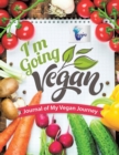 I'm Going Vegan Journal of My Vegan Journey - Book