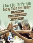 I Am a Better Person Today Than Yesterday Personal Development Journal Notebook - Book