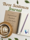 Three Sentences Journal Inspirational Notebook to Fill Daily - Book