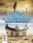 Dreams Are Telling Me Something Patterns and Symbols Dream Diary for Men - Book