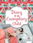 Diary of an Exemplary Child - Diary to Write In for Girls - Book