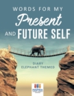 Words for My Present and Future Self Diary Elephant Themed - Book