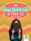 The Diary Book to Own in Your 20s Diary for Women - Book