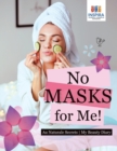 No Masks for Me! Au Naturale Secrets My Beauty Diary - Book