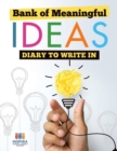 Bank of Meaningful Ideas Diary to Write In - Book