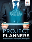 Project Planners An IT Specialist's Guide to Project Completion Planner Organizer - Book