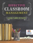 Effective Classroom Management Academic Planner for Teachers - Book
