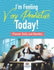 I'm Feeling Very Productive Today! - Planner Daily and Monthly - Book