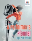 A Performer's Planner Large Print Edition - Book